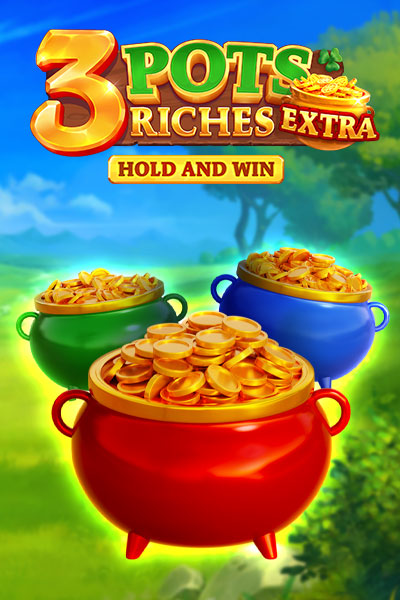 3 Pots Riches Extra: Hold and Win